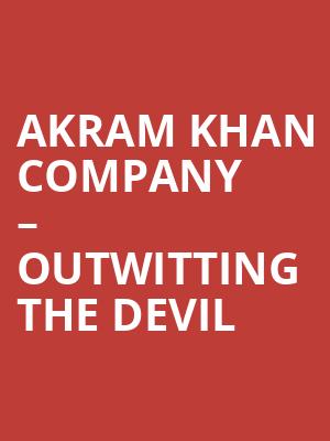 Akram Khan Company %E2%80%93 Outwitting the Devil at Sadlers Wells Theatre